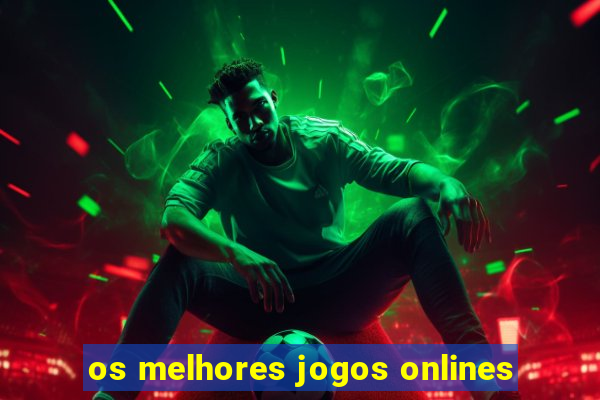 os melhores jogos onlines